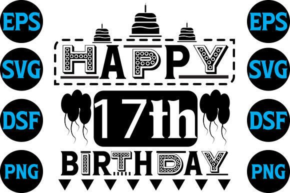 Happy Birthaday SVG Design, Happy 17th — Graphics for Crafts & Celebrations
