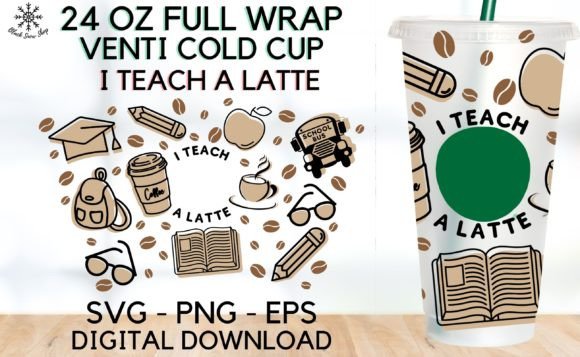 I Teach a Latte Wrap Venti Cold Cup Graphics & Illustrations